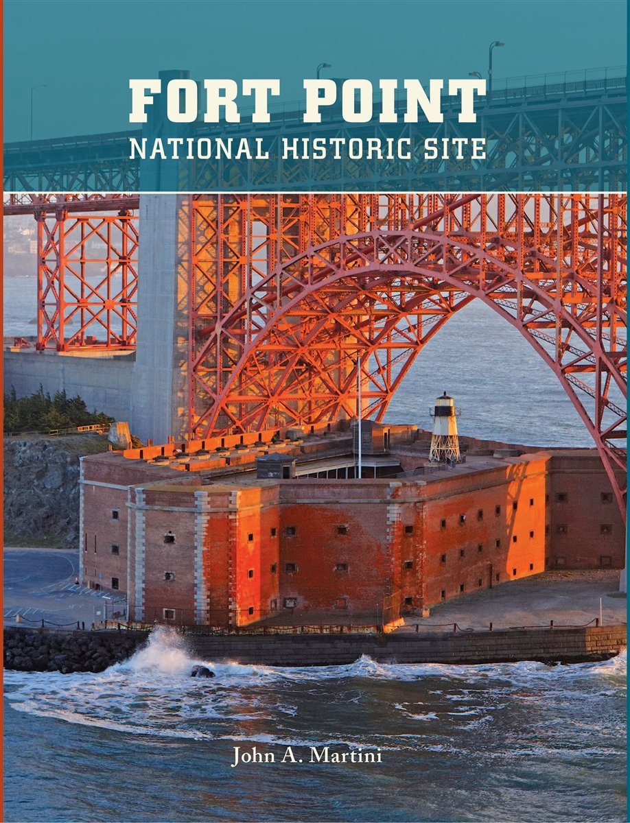 Fort Point National Historic Site book by John A. Martini, featuring color photographs of San Francisco's Civil War-era fort.